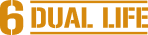 6 Dual Life
